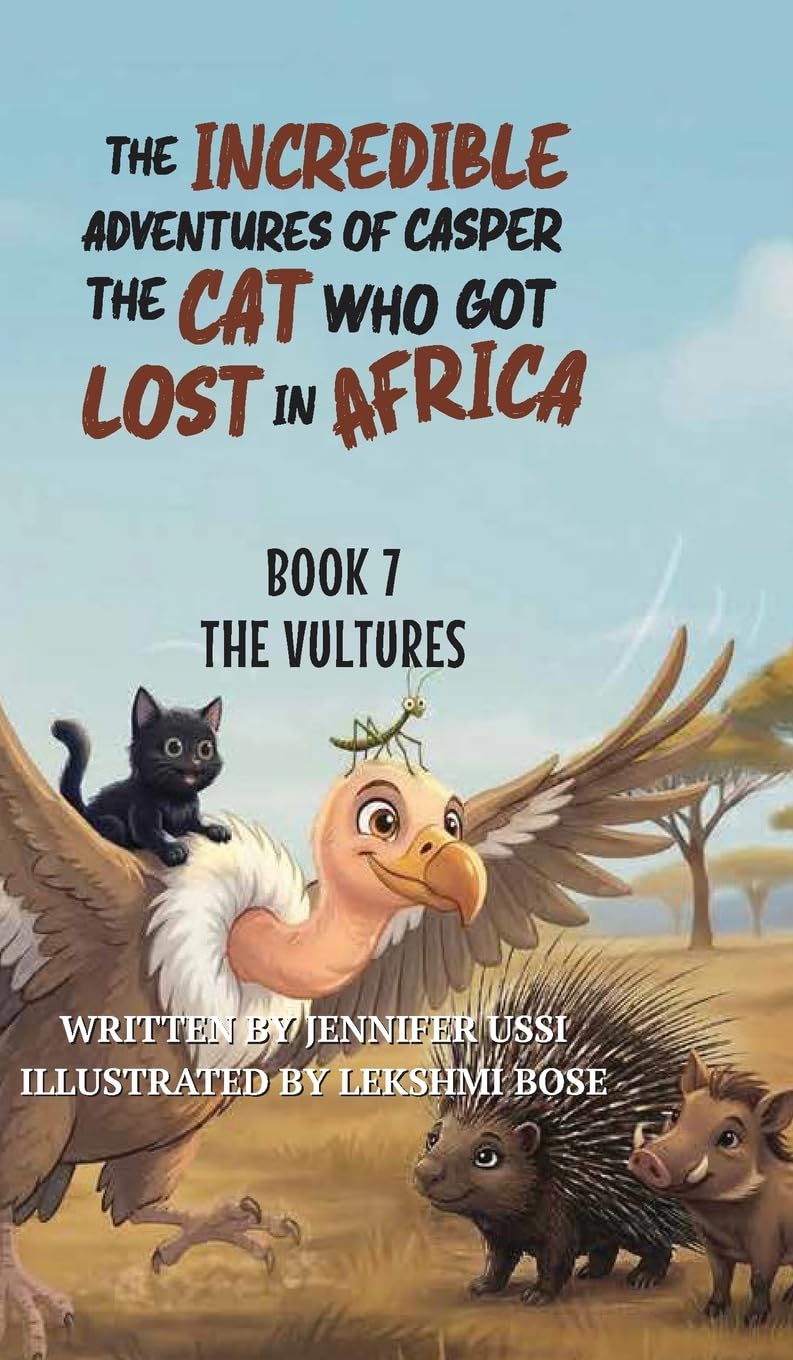 The Incredible Adventures of Casper the Cat Who Got Lost in Africa: Book 7: The Vultures