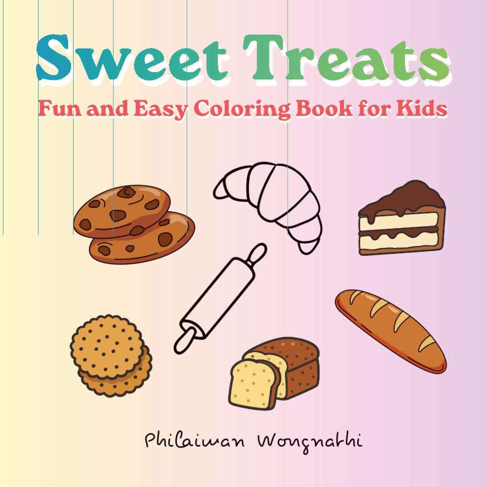 Sweet Treats Coloring Book for Toddlers: Fun and Easy Bakery Coloring Pages for Kids Ages 3–8 | Cute Cakes, Cupcakes, Donuts and More