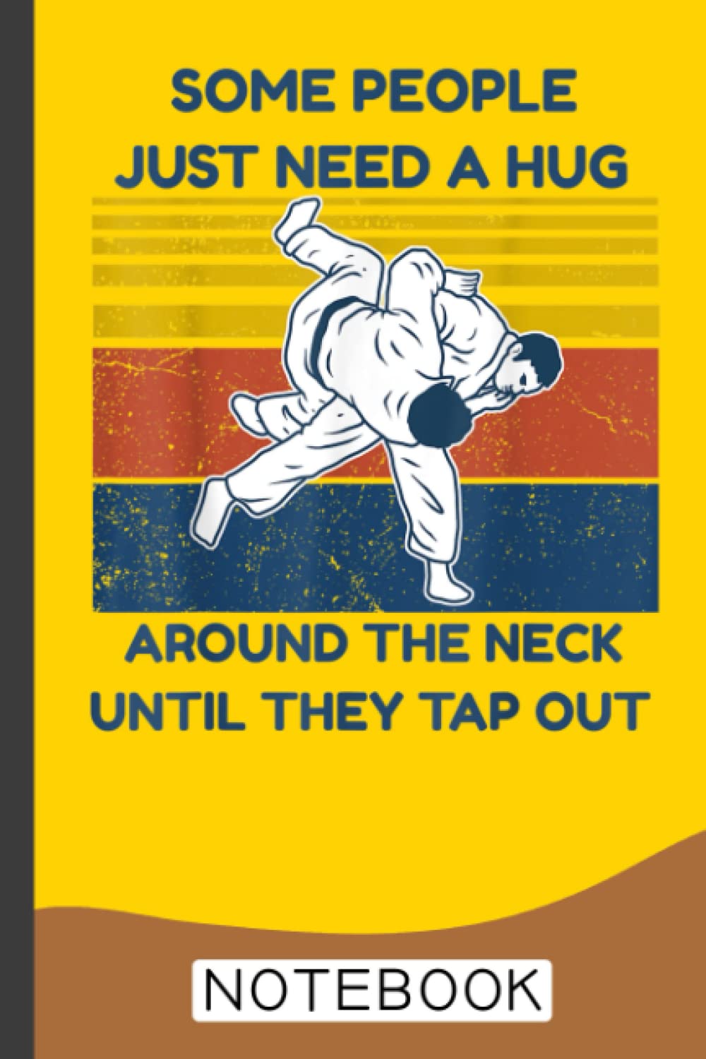 Some People Need A Hug BJJ MMA Jujitsu Notebook: Brazilian Jiu jitsu Notebook for Journaling & Training Notes. Jiu jitsu Gifts