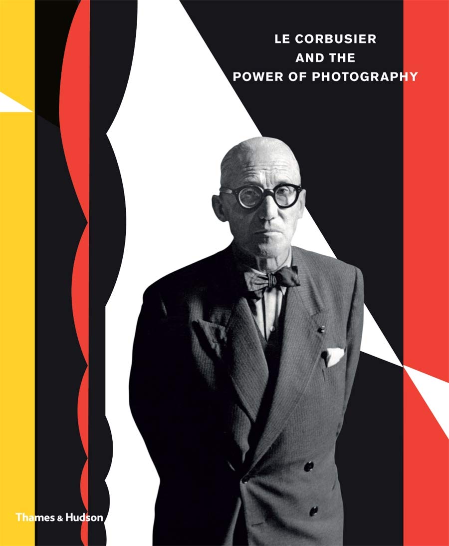 Le Corbusier and the Power of Photography HARDBACK 9780500544228