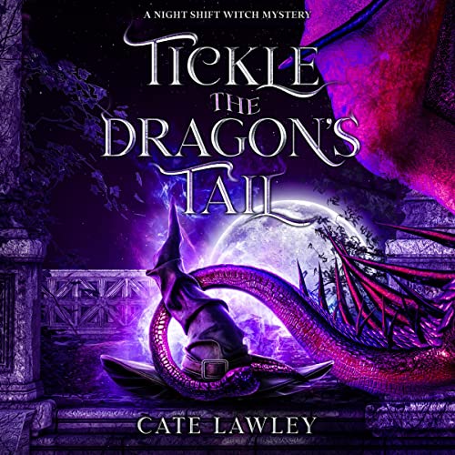 Cate Lawley, Kate Baray  Tickle the Dragon's Tail (Night Shift Witch #3)
