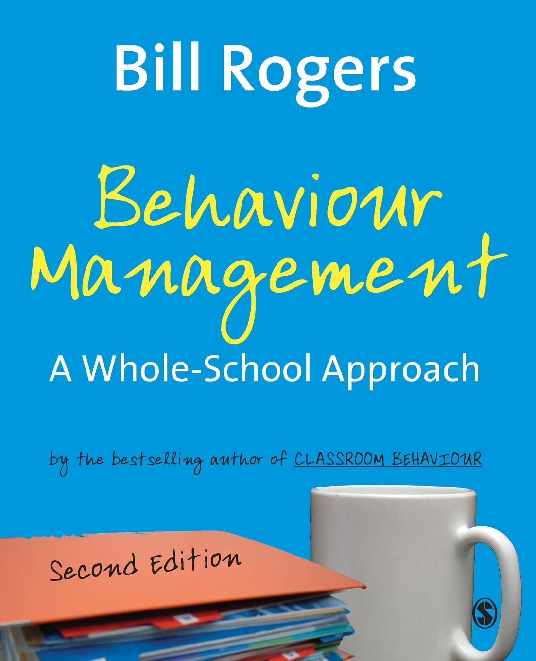 Behaviour Management: A Whole-School Approach - Rogers, Bill