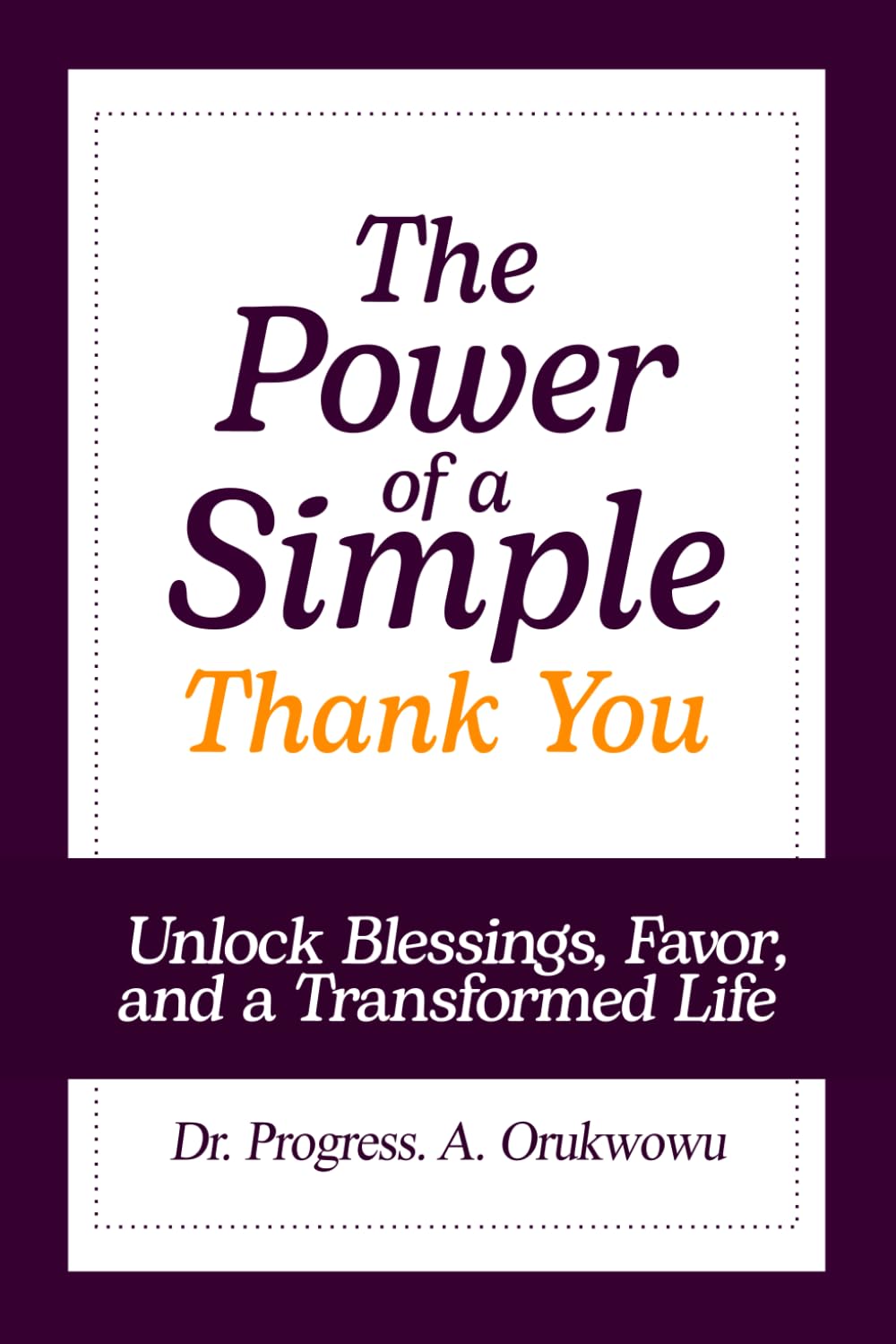 The Power of a Simple Thank You: Unlock Blessings, Favor, and a Transformed Life