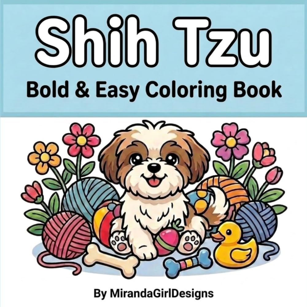 Shih Tzu Coloring Book: Bold and Easy Designs for Relaxation and Stress Relief: Perfect for Seniors, Dog Lovers, and Beginners - Enjoy Cute Puppies and Cozy Moments