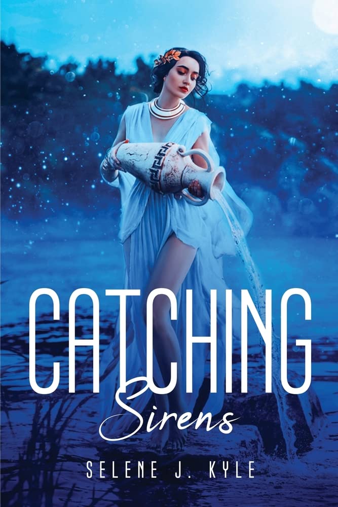 Selene J. KyleCATCHING SIRENS