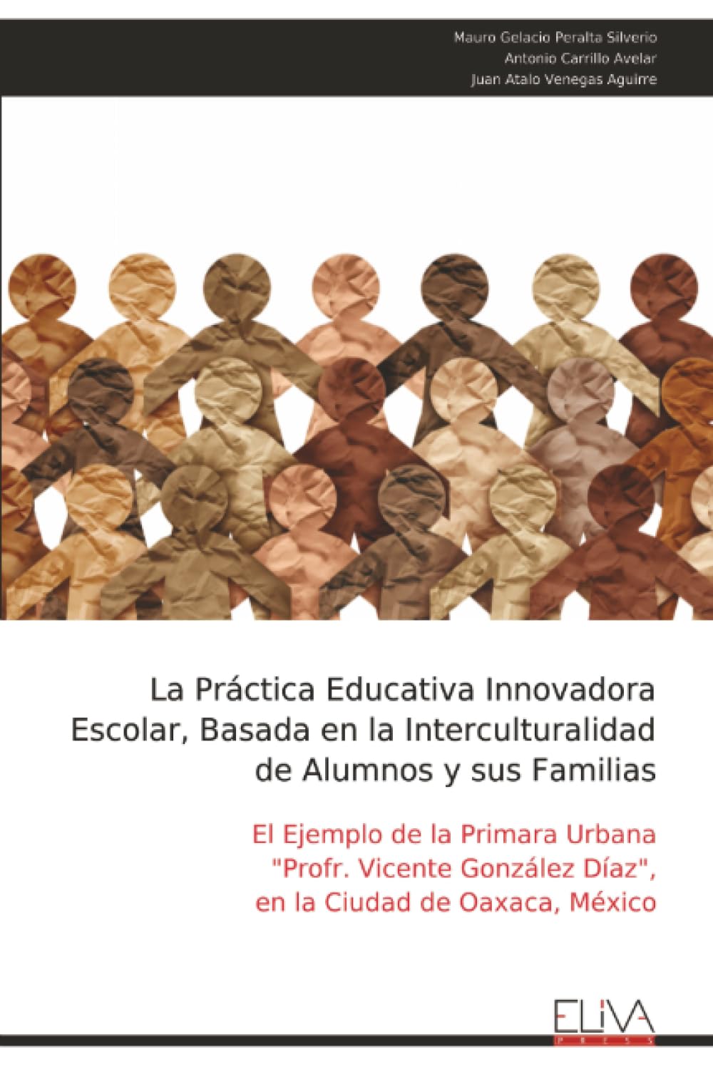 La Práctica Educativa Innovadora Escolar, Basada en la Interculturalidad de Alumnos y sus Familias: El Ejemplo de la Primara Urbana "Profr. Vicente González Díaz", en la Ciudad de Oaxaca, México