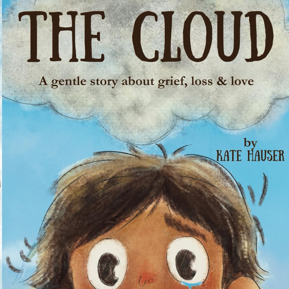 The Cloud: A gentle story about grief, loss & love