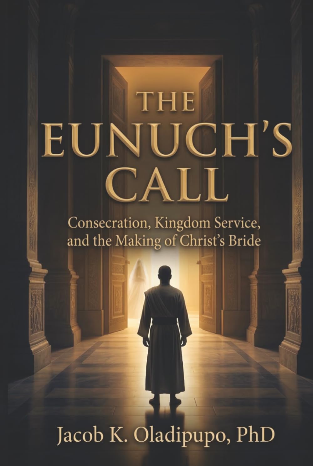 The Eunuch's Call: Consecration, Kingdom Service, And The Making Of Christ's Bride