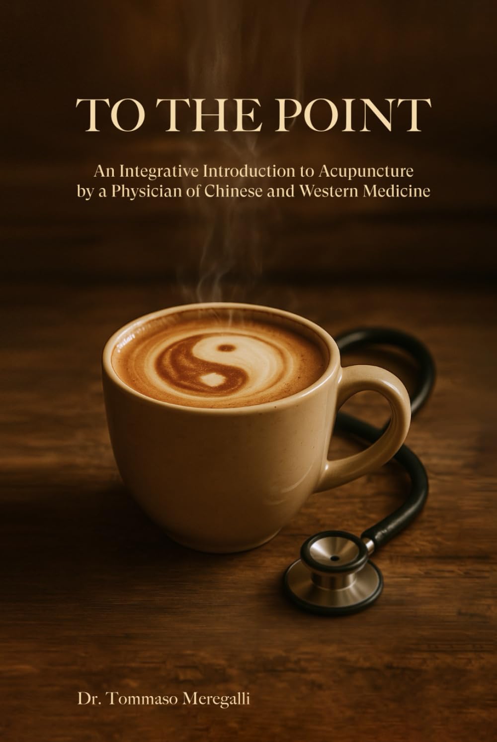 To the Point: An Integrative Introduction to Acupuncture by a Physician of Chinese and Western Medicine      Hardcover – August 22, 2025