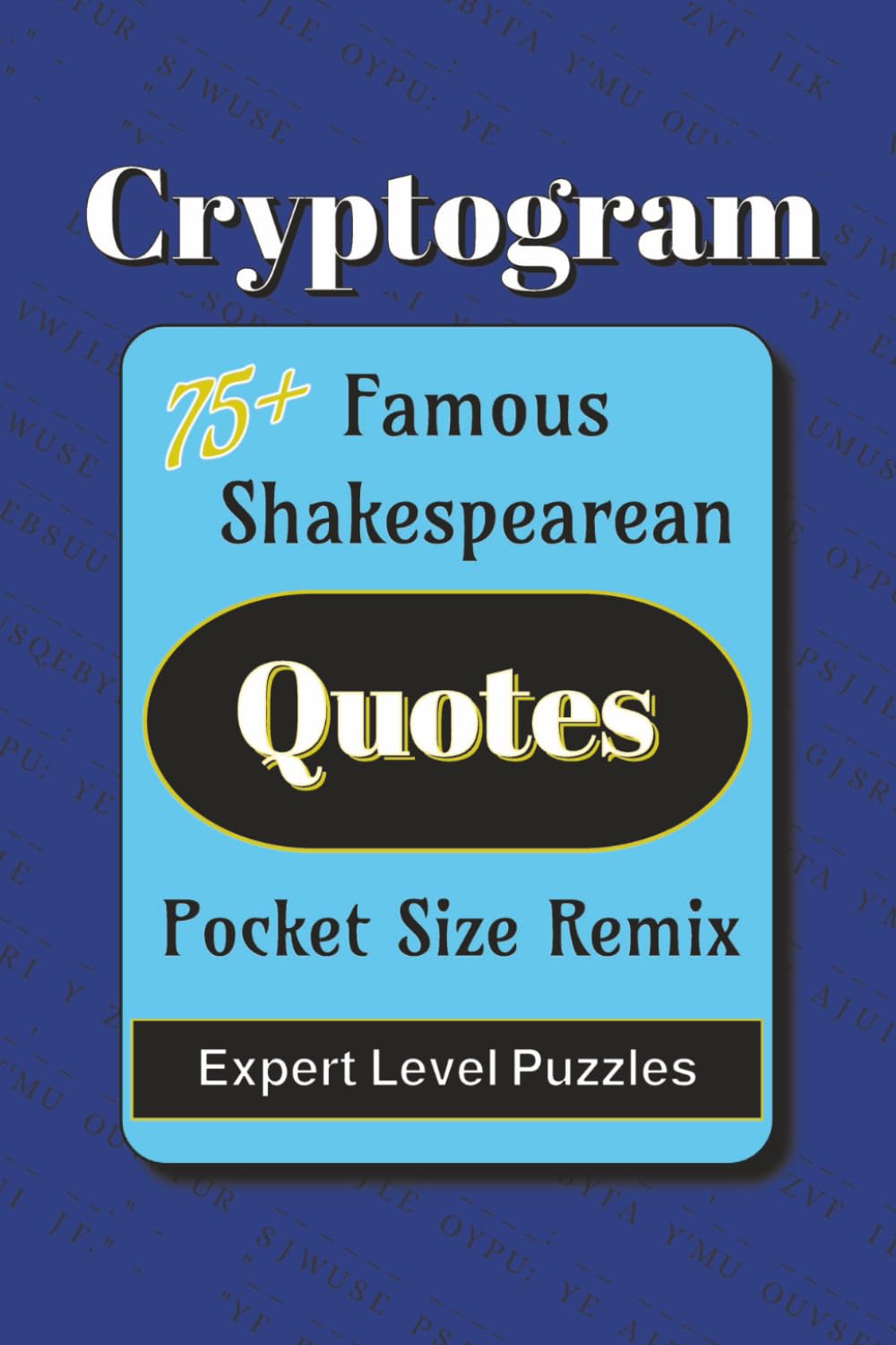 Famous Shakespearean Quotes Pocket Size Remix Cryptogram Puzzle Book: Cryptogram Quotes from the works of William Shakespeare |4x6 inches| Gift for ... Pocket Size Puzzle Books 4x6 inches)