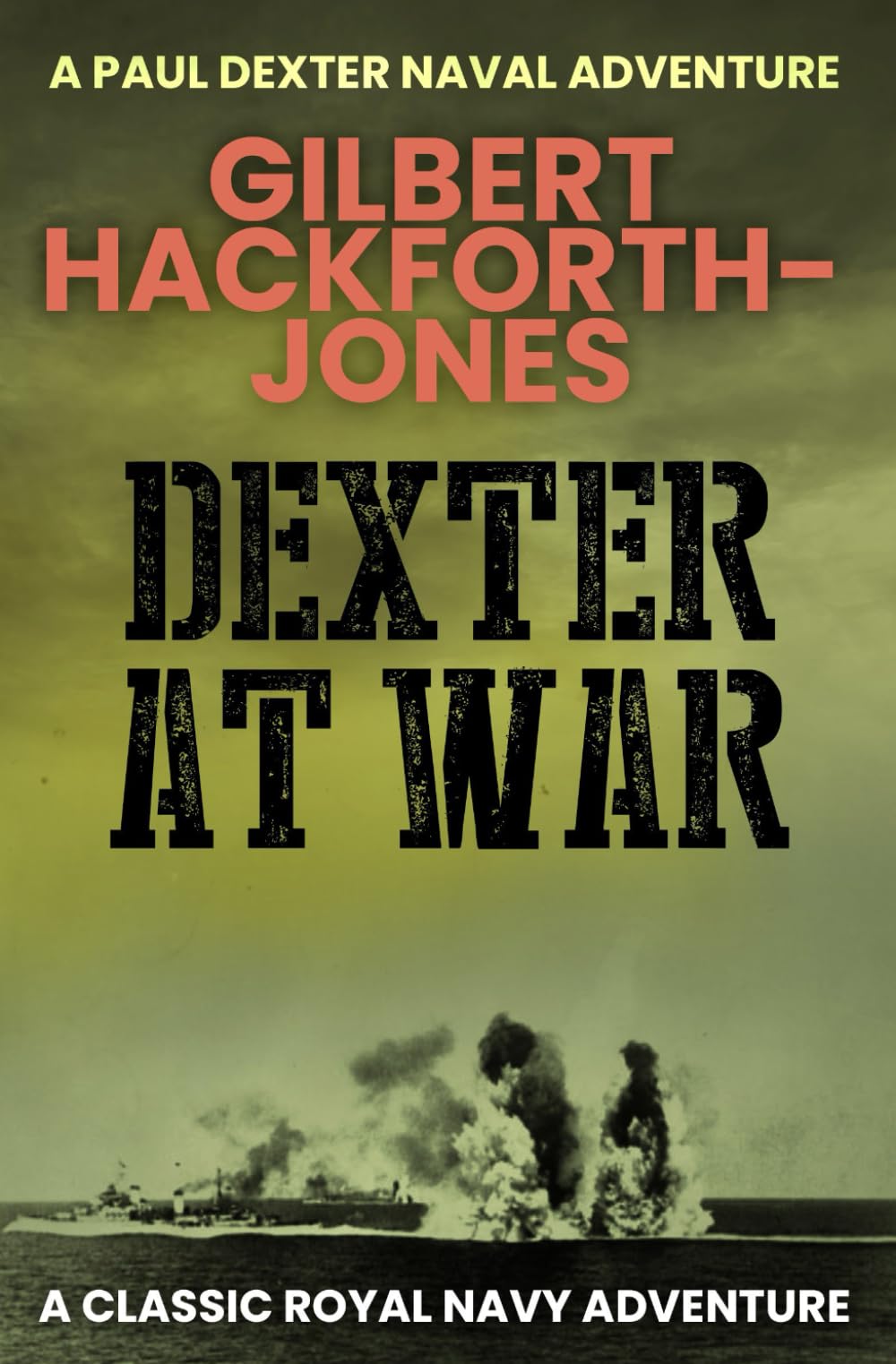 Dexter At War: The Royal Navy advances into WWII... (Paul Dexter Naval Adventures)