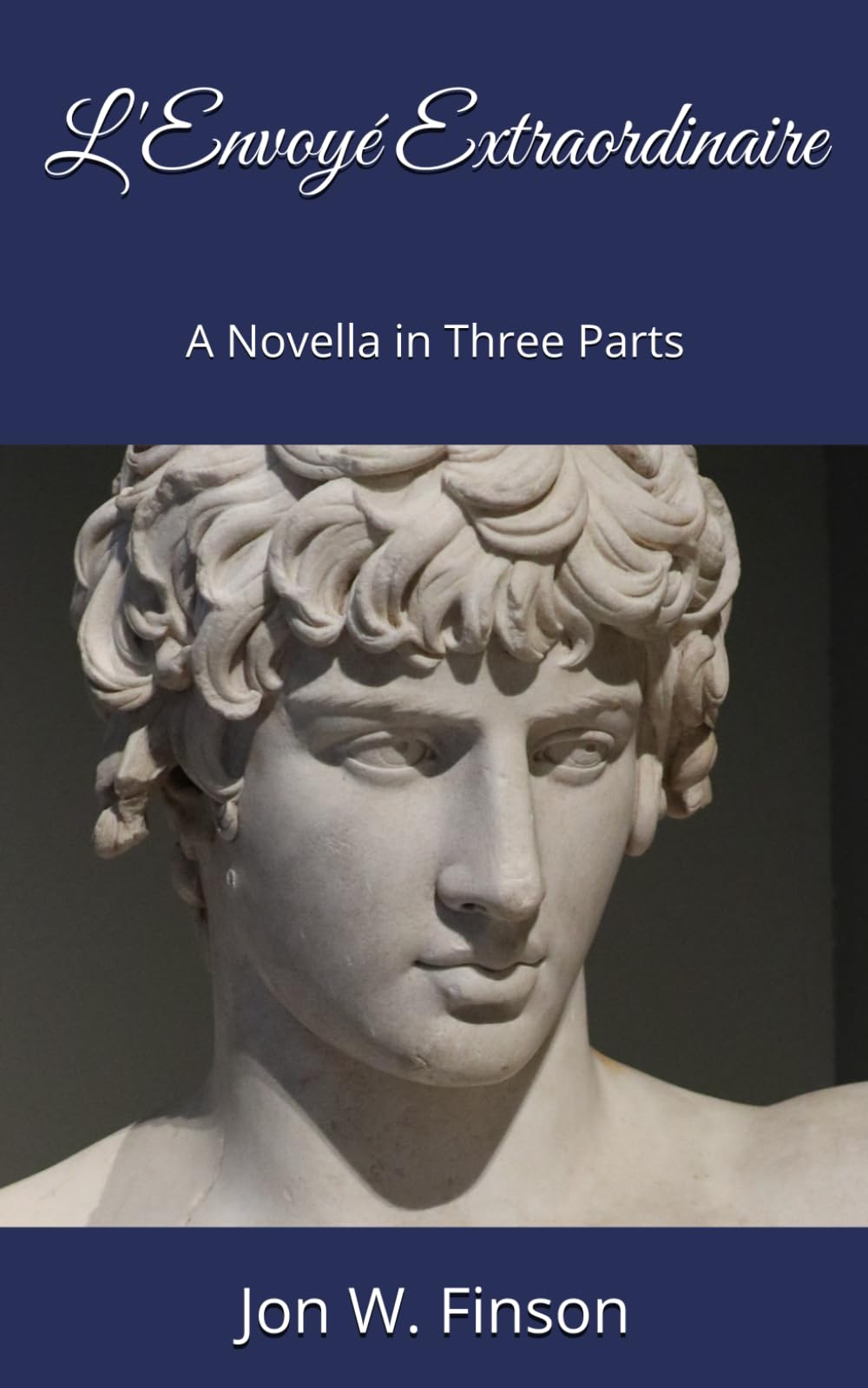 L'Envoyé Extraordinaire: A Novella in Three Parts