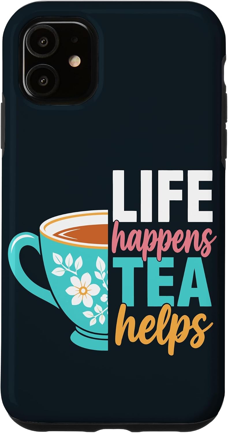 Tea Drinker Tea Addict Drink Tea Case for iPhone 11