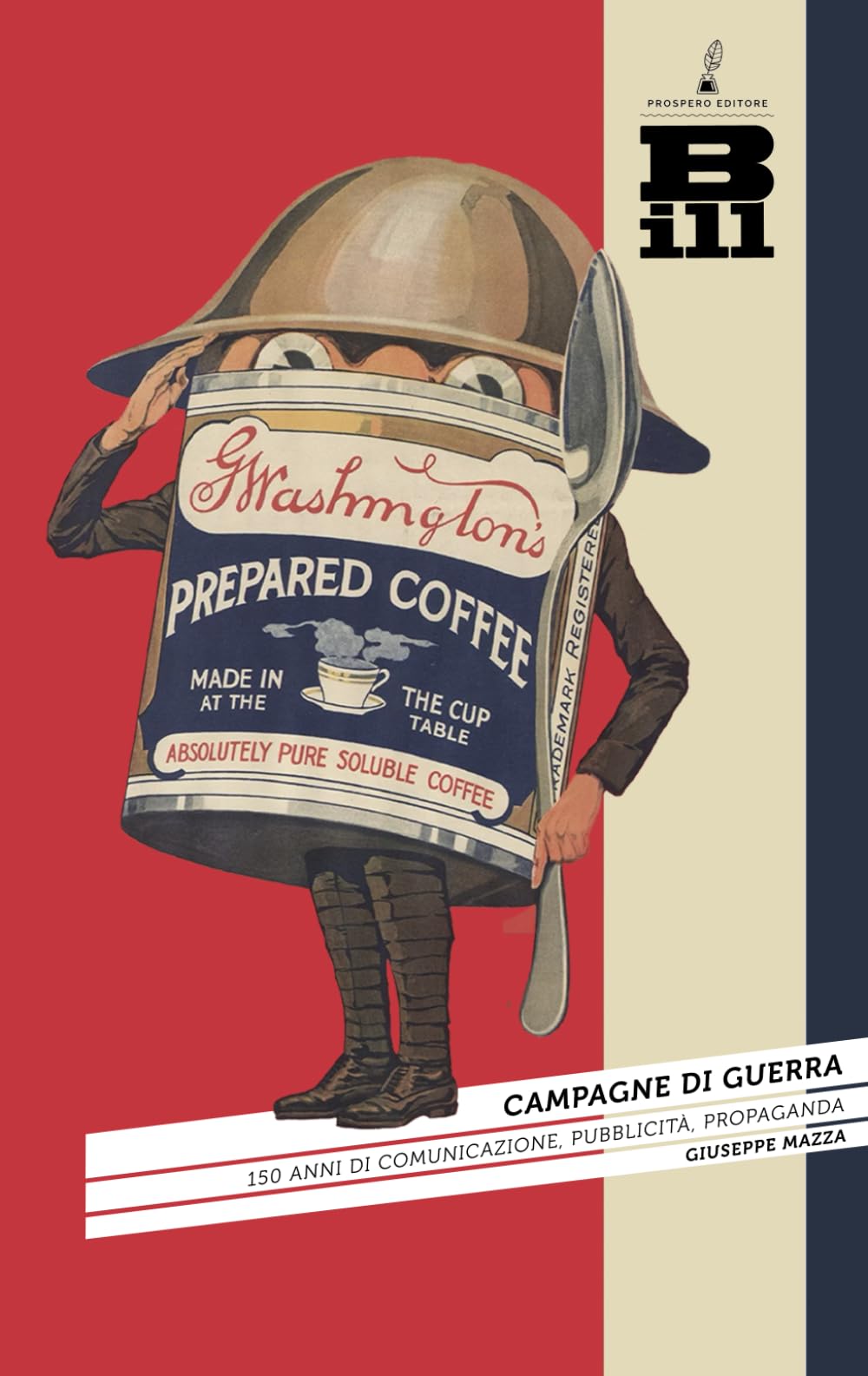 Campagne di guerra: Centocinquant'anni di comunicazione, pubblicità, propaganda
