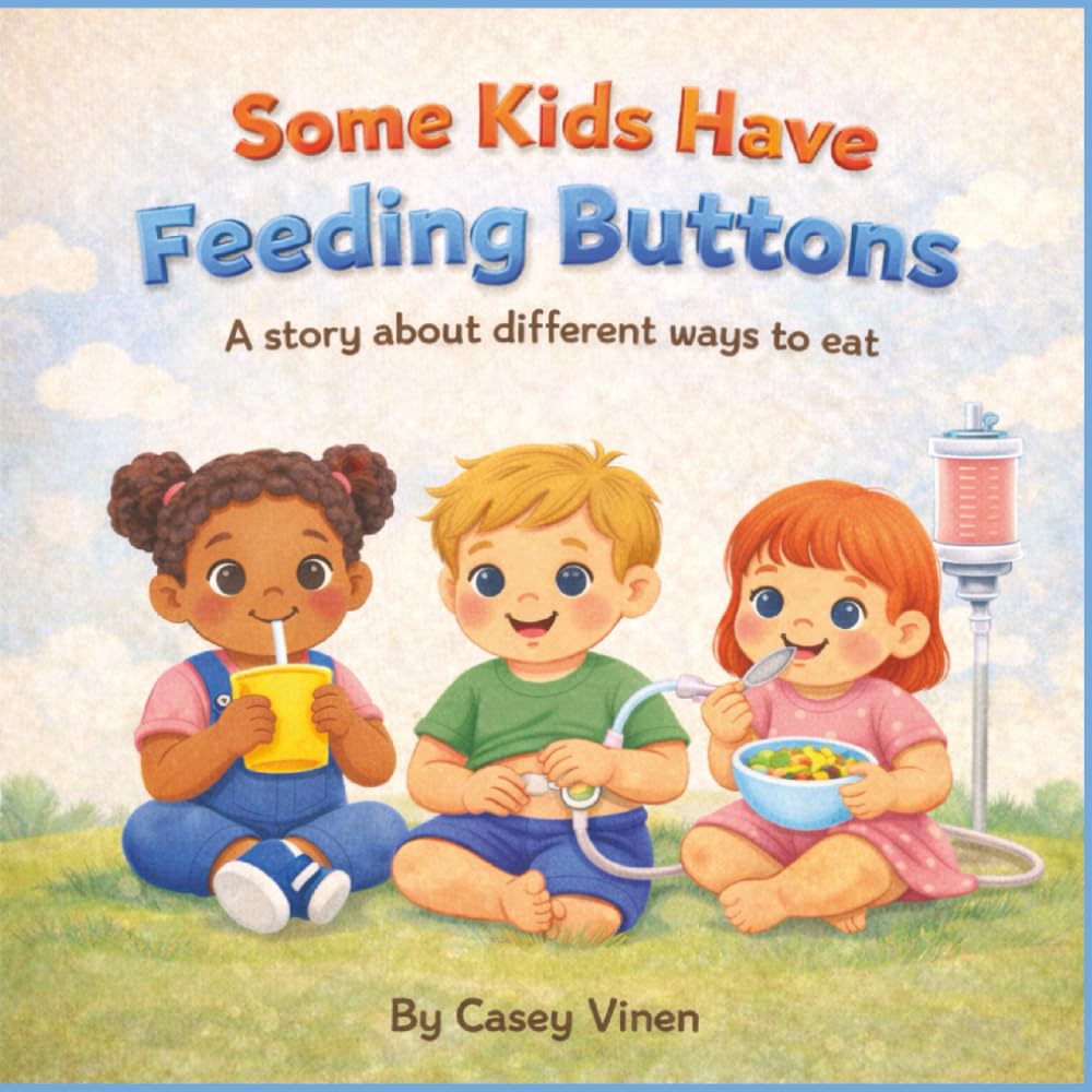Some Kids Have Feeding Buttons: A story about different ways to eat (My Special Feeding Button)