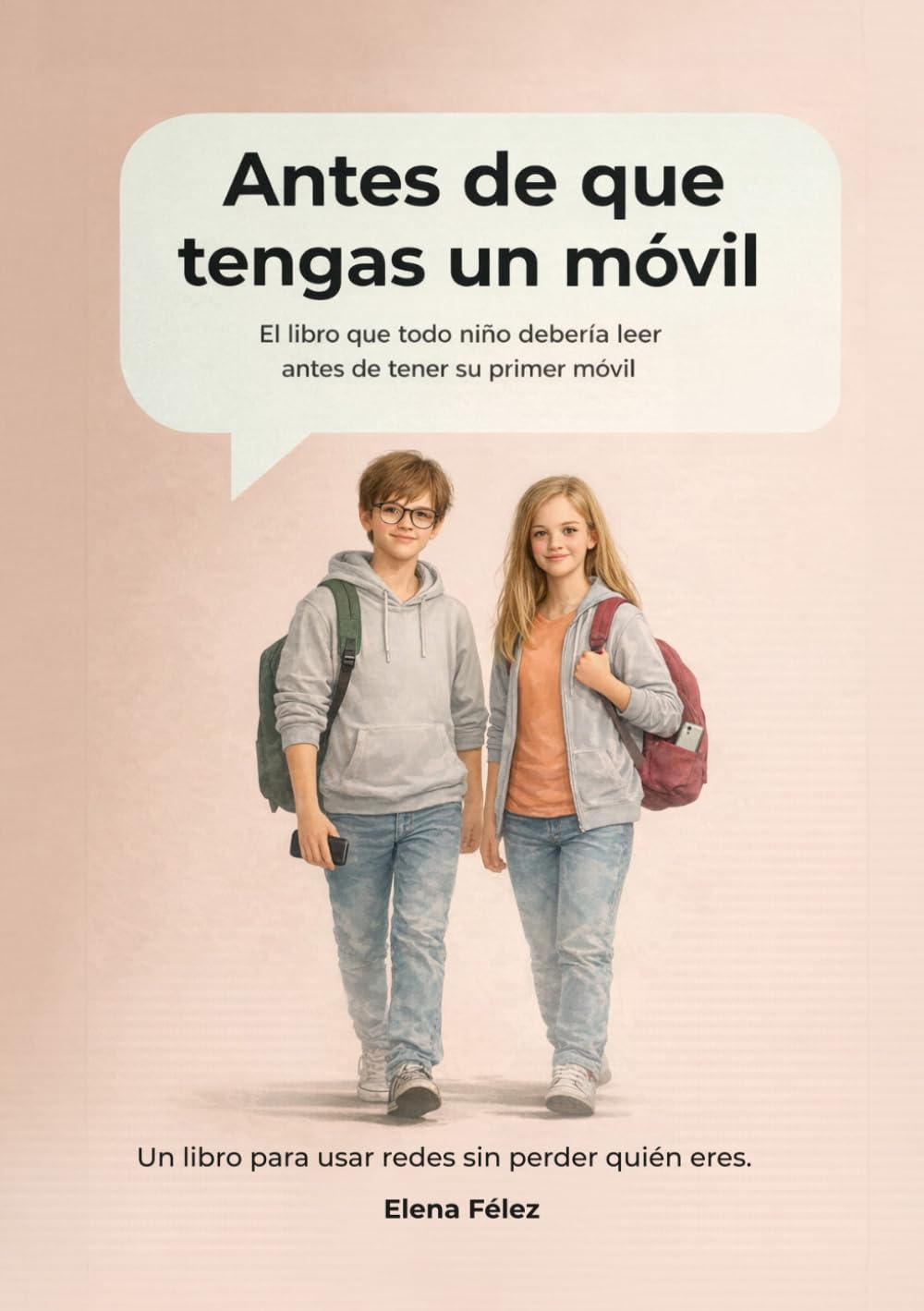 Antes de que tengas un móvil: El libro que todo niño debería leer antes de tener su primer móvil