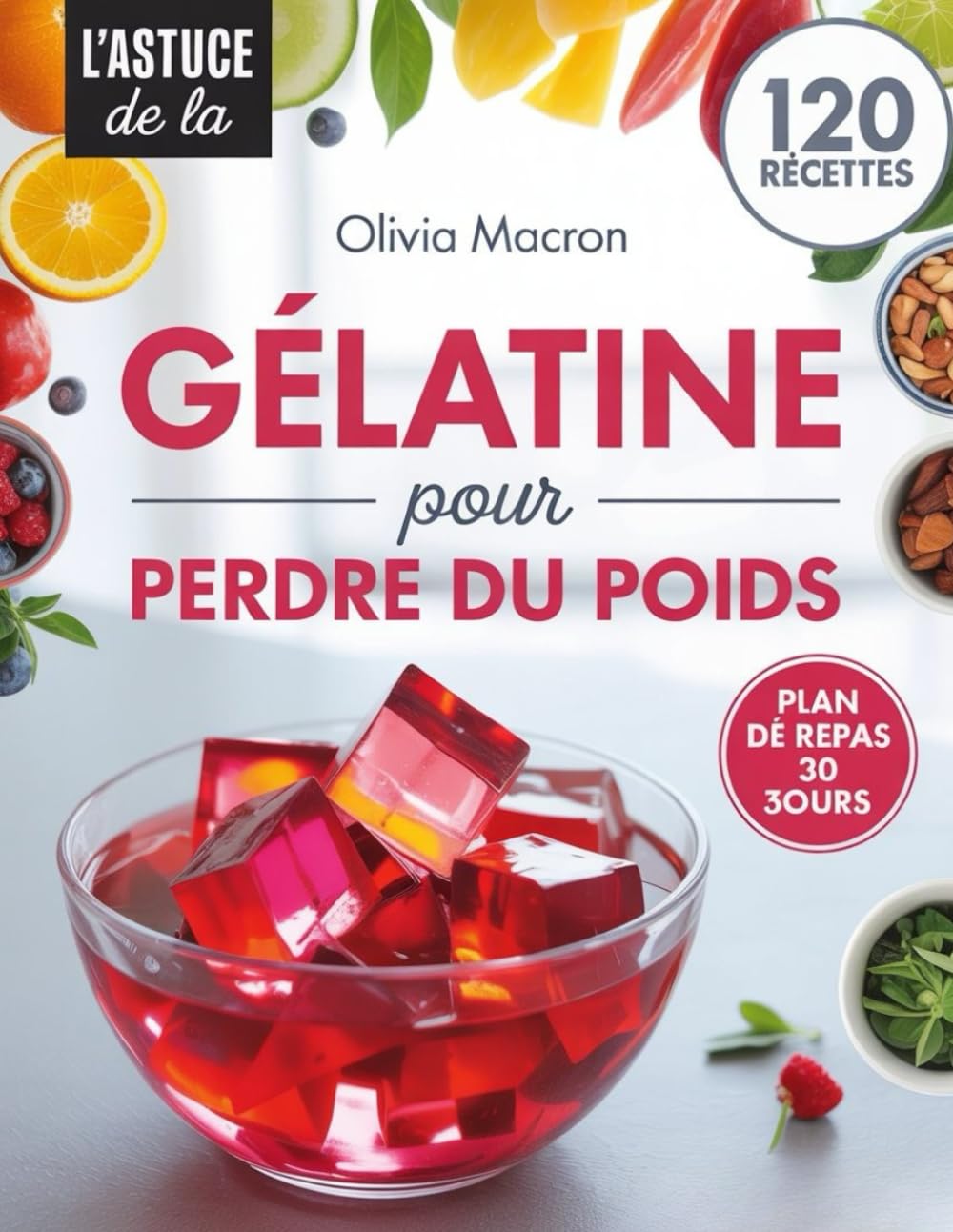 L'EXPÉRIENCE GÉLATINE POUR PERDRE DU POIDS: Méthode Scientifique Simple pour Réduire les Fringales, Accélérer le Métabolisme et Maigrir Naturellement Sans Régimes Restrictifs