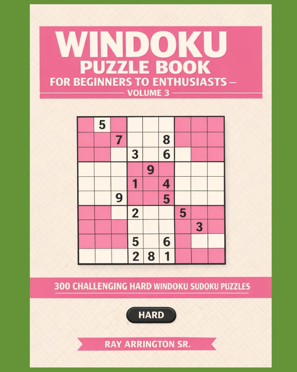 Windoku Puzzle Book for Beginners to Enthusiasts – Volume 3: 300 Challenging Hard Windoku Sudoku Puzzles