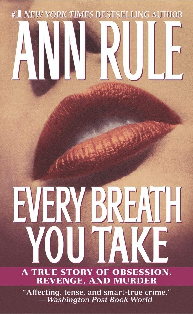 Every Breath You Take: A True Story of Obsession, Revenge, and Murder Mass Market Paperback – December 1, 2002
