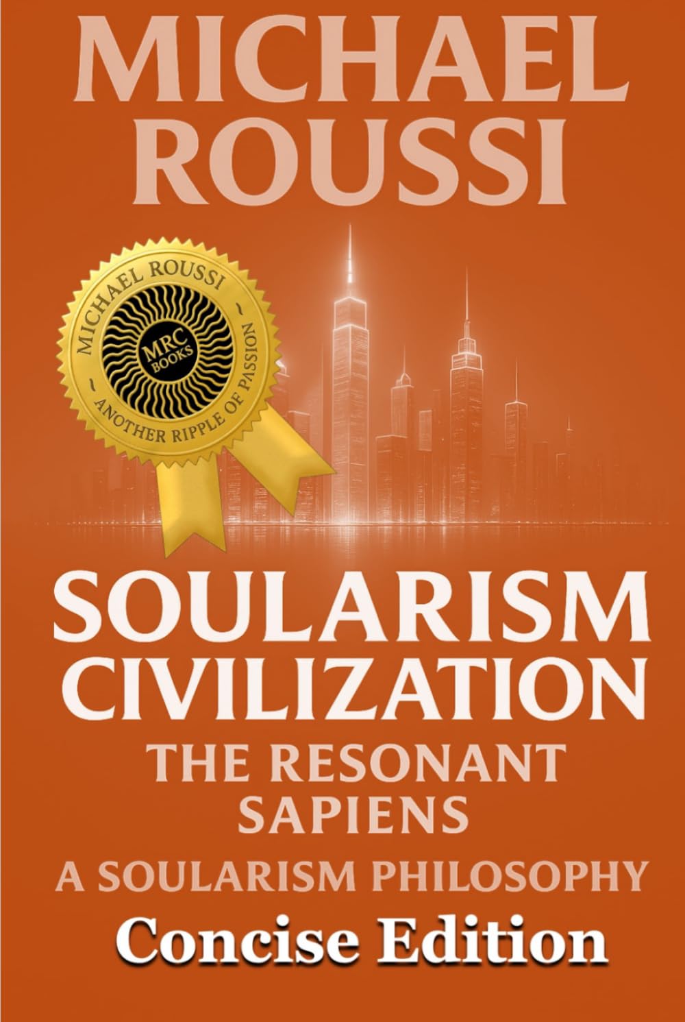 Soularism Civilization (Concise Edition): A Soularism Philosophy (Soularism Civilization Series)