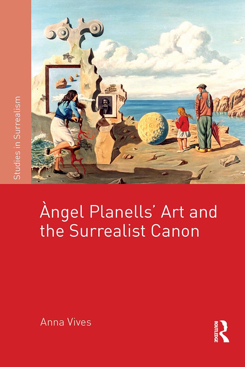 ?ngel Planells'Art and the Surrealist Canon (Studies in Surrealism)