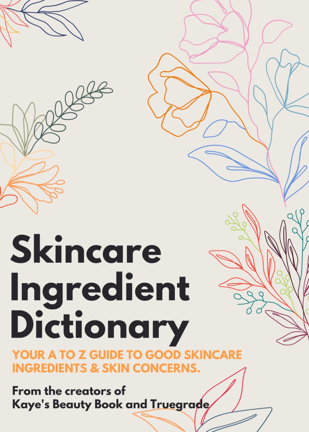 Skincare Ingredient Dictionary: Your A to Z guide to good Skincare Ingredients