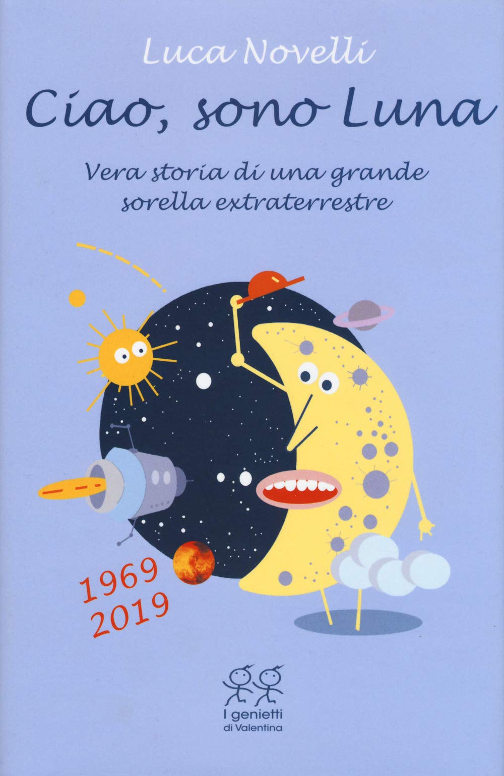 Ciao, Sono Luna. Vera Storia Di Una Grande Sorella Extraterrestre (1969-2019) - 4