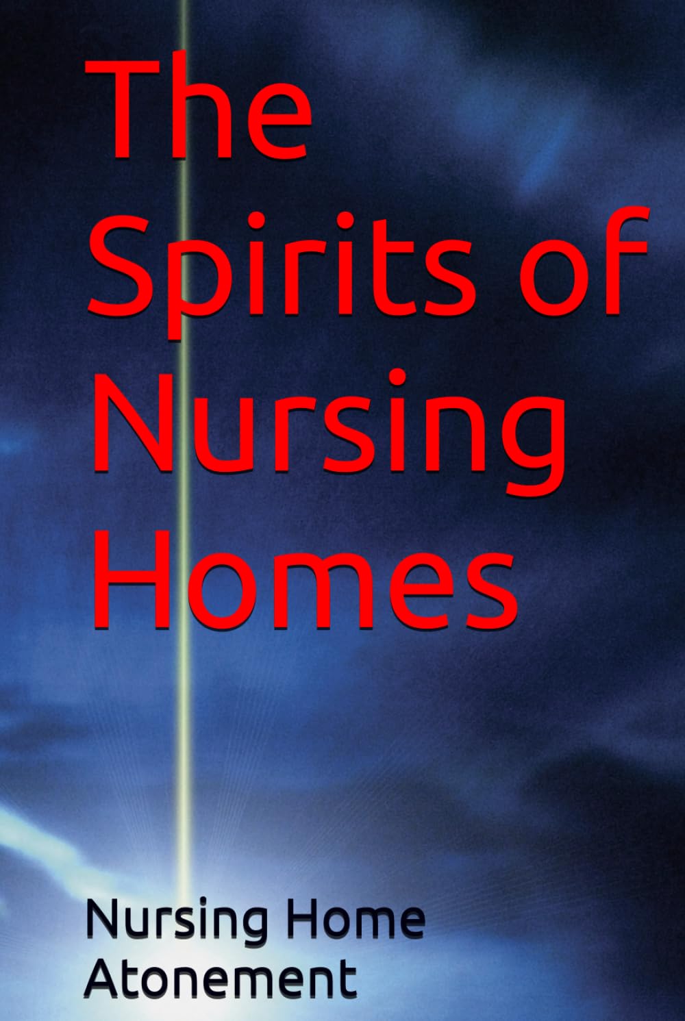 The Spirits of Nursing Homes (Nursing Home Atonement)