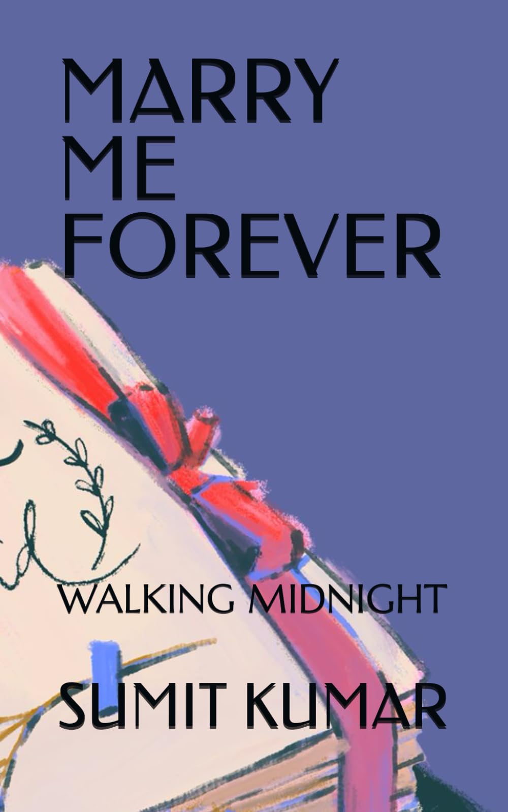 MARRY ME FOREVER: WALKING MIDNIGHT
