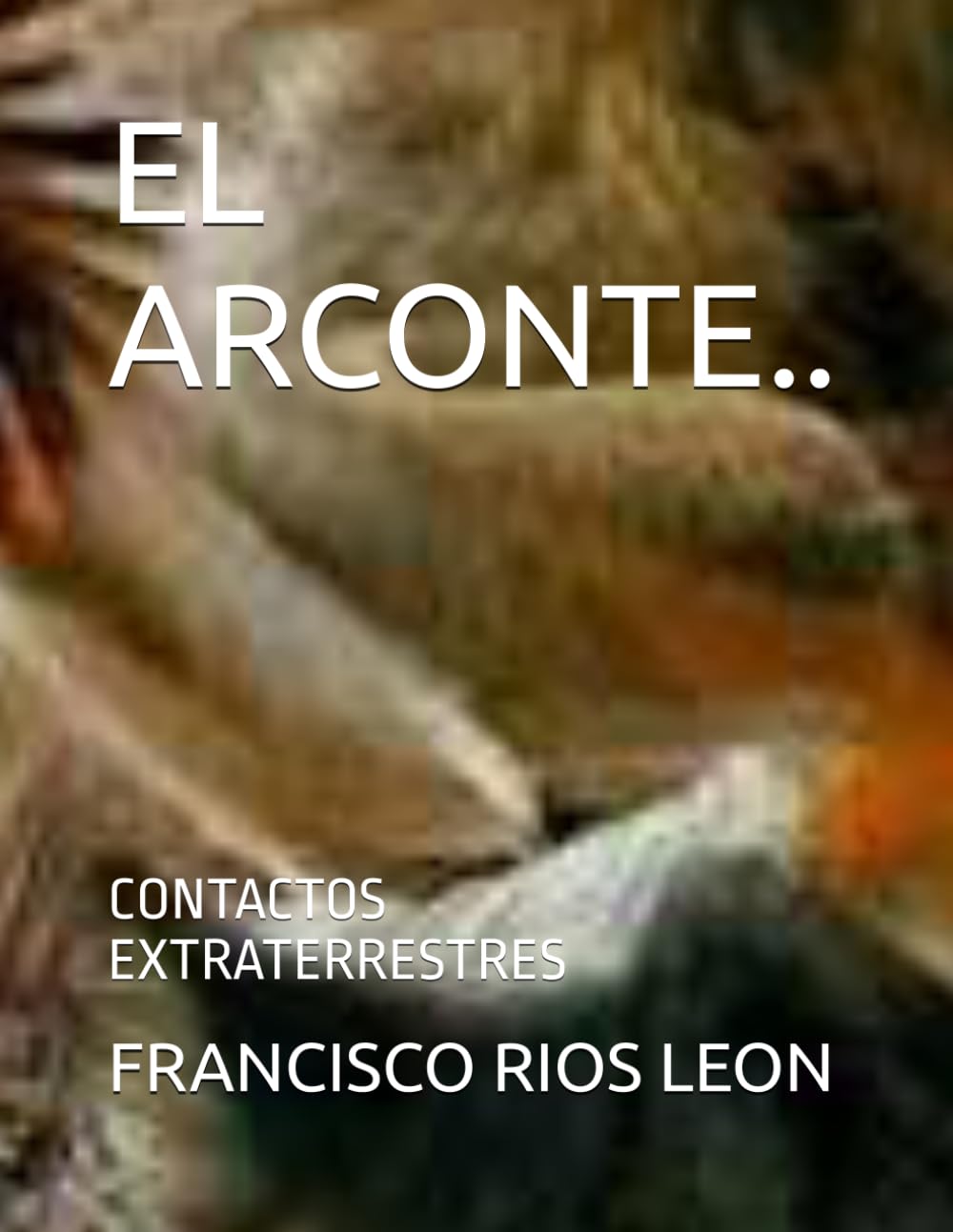 EL ARCONTE..: CONTACTOS EXTRATERRESTRES