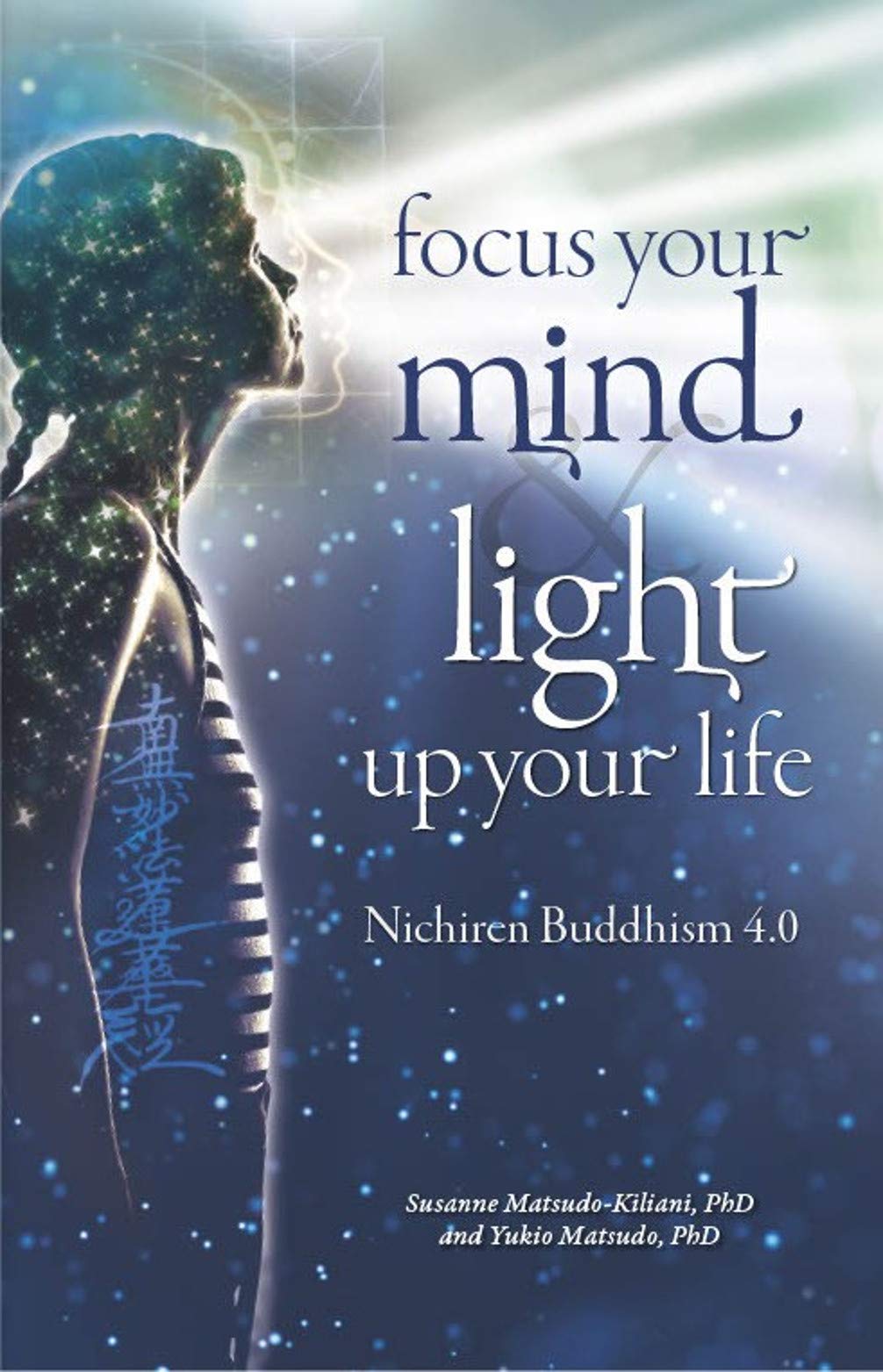Focus your mind - Light up your life: Nichiren Buddhism 4.0