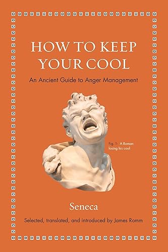 How to Keep Your Cool: An Ancient Guide to Anger Management (Ancient Wisdom for Modern Readers)