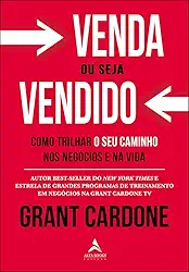 Venda ou Seja Vendido: Como Trilhar o seu Caminho nos Negócios e na Vida