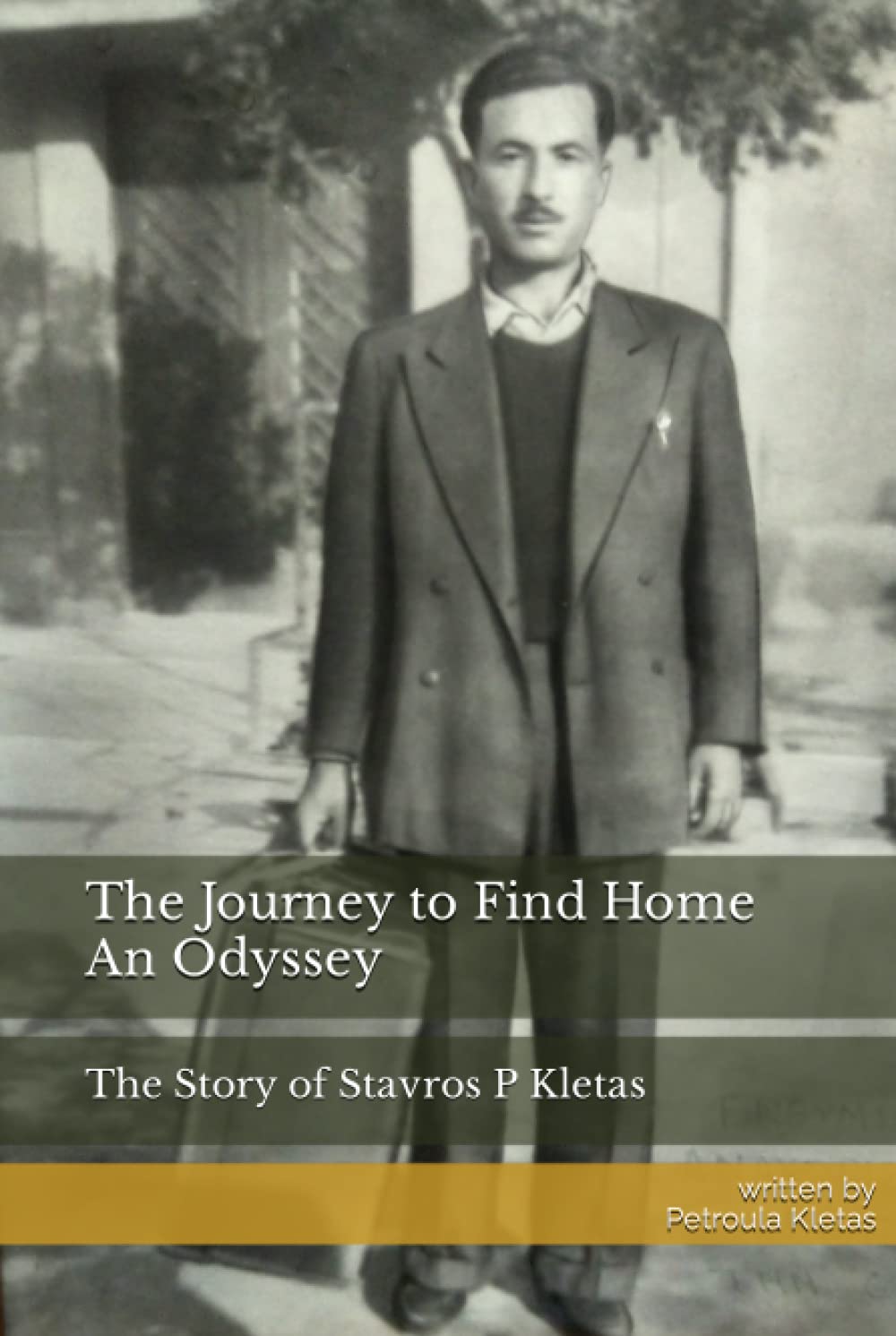 A Journey to Find Home An Odyssey: The Story of Stavros P Kletas