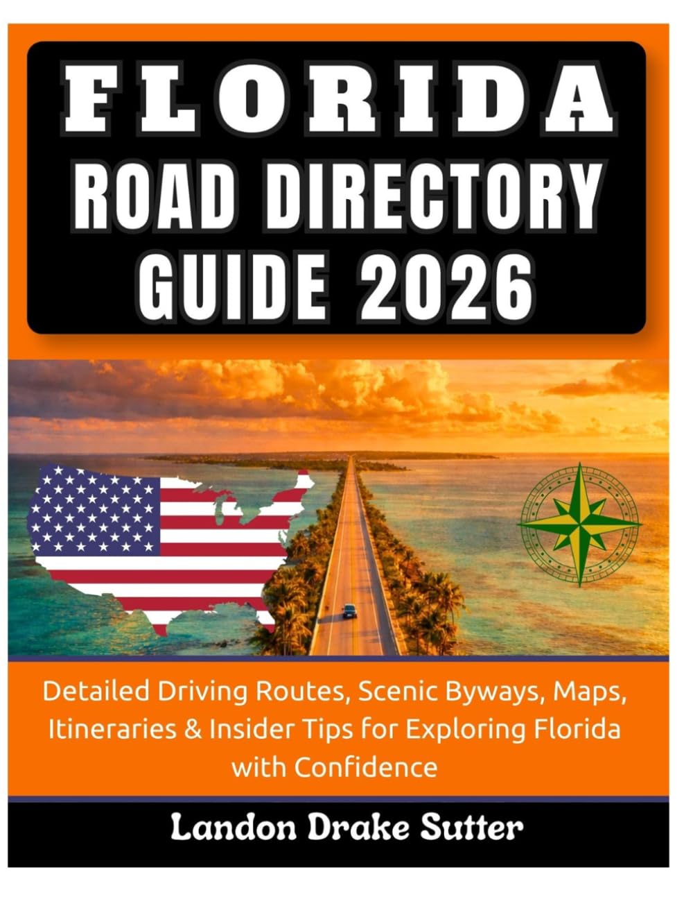 Florida Road Directory Guide 2026: Detailed Driving Routes, Scenic Byways, Map, Itineraries & Insider Tips for Exploring Florida with Confidence      Paperback – March 28, 2026