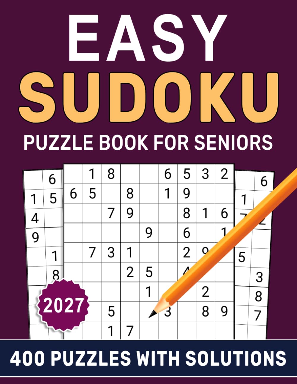 2027 Easy Sudoku Puzzle Book For Seniors: 400 Puzzles for Relaxation, Logic and Everyday Brain Exercise