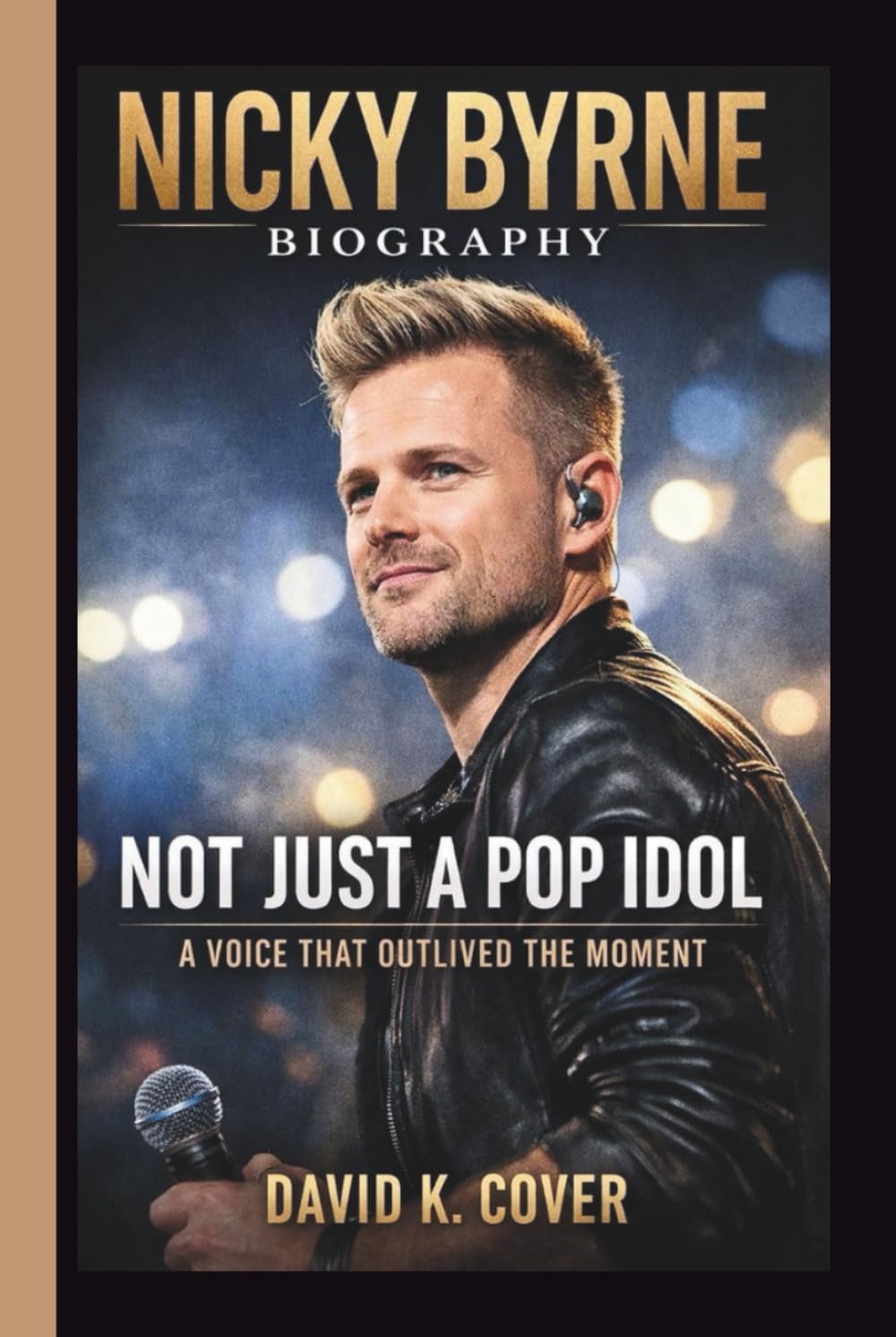 NICKY BYRNE: NOT JUST A POP IDOL A VOICE THAT OUTLIVED THE MOMENT