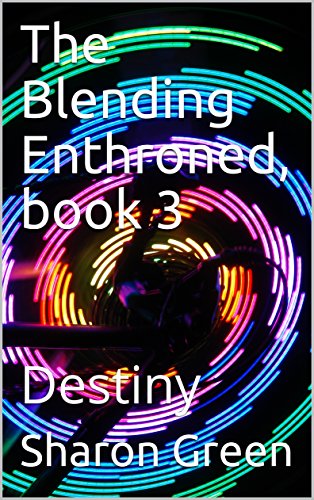 The Blending Enthroned  book 3: Destiny