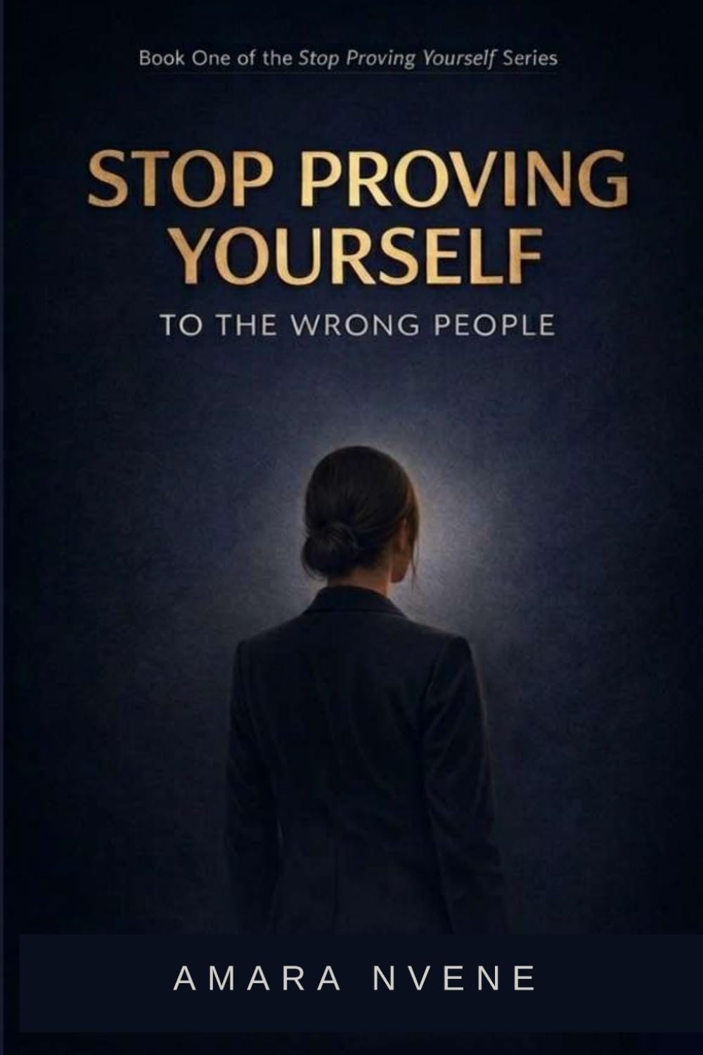 STOP PROVING YOURSELF TO THE WRONG PEOPLE