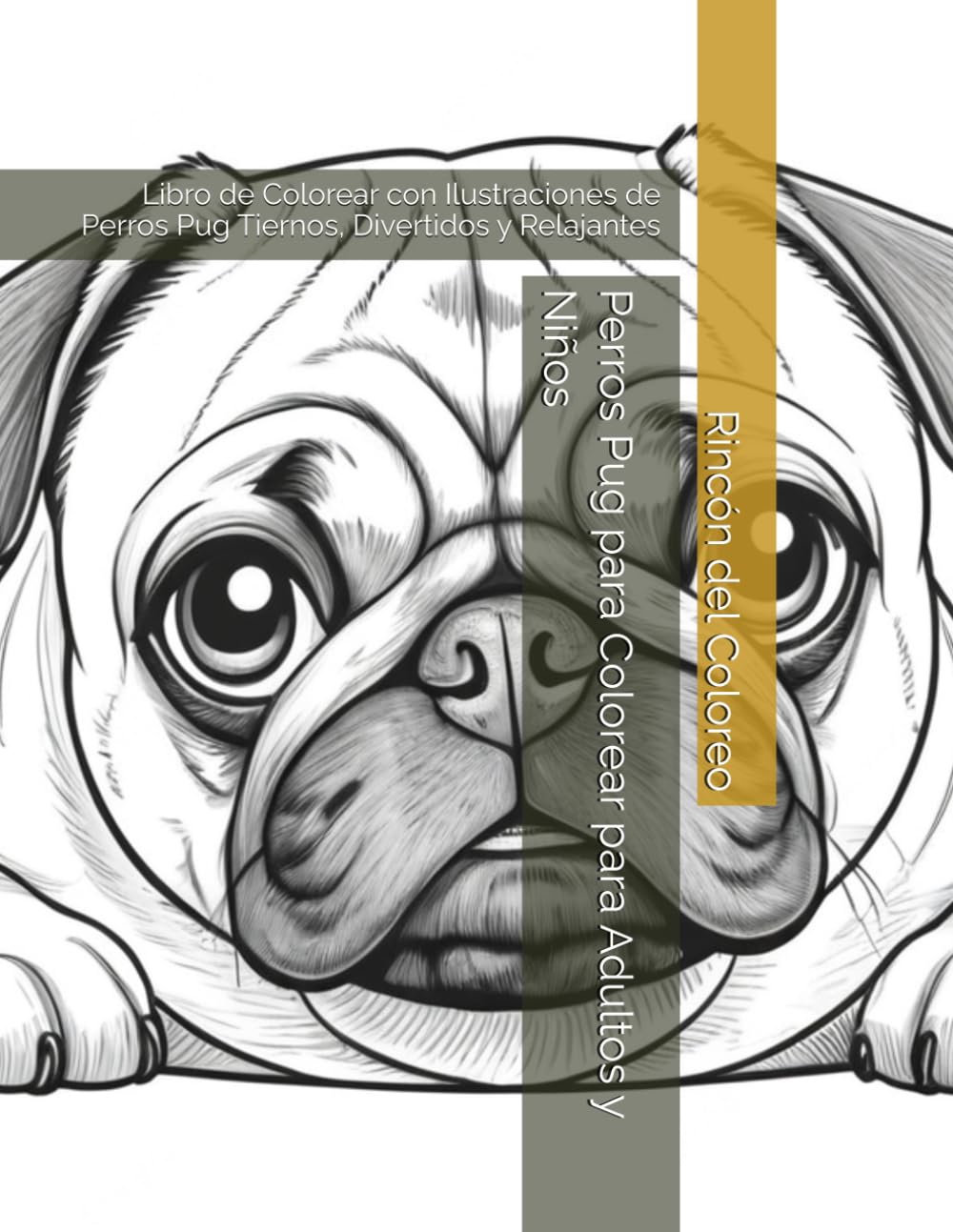 Perros Pug para Colorear para Adultos y Niños: Libro de Colorear con Ilustraciones de Perros Pug Tiernos, Divertidos y Relajantes