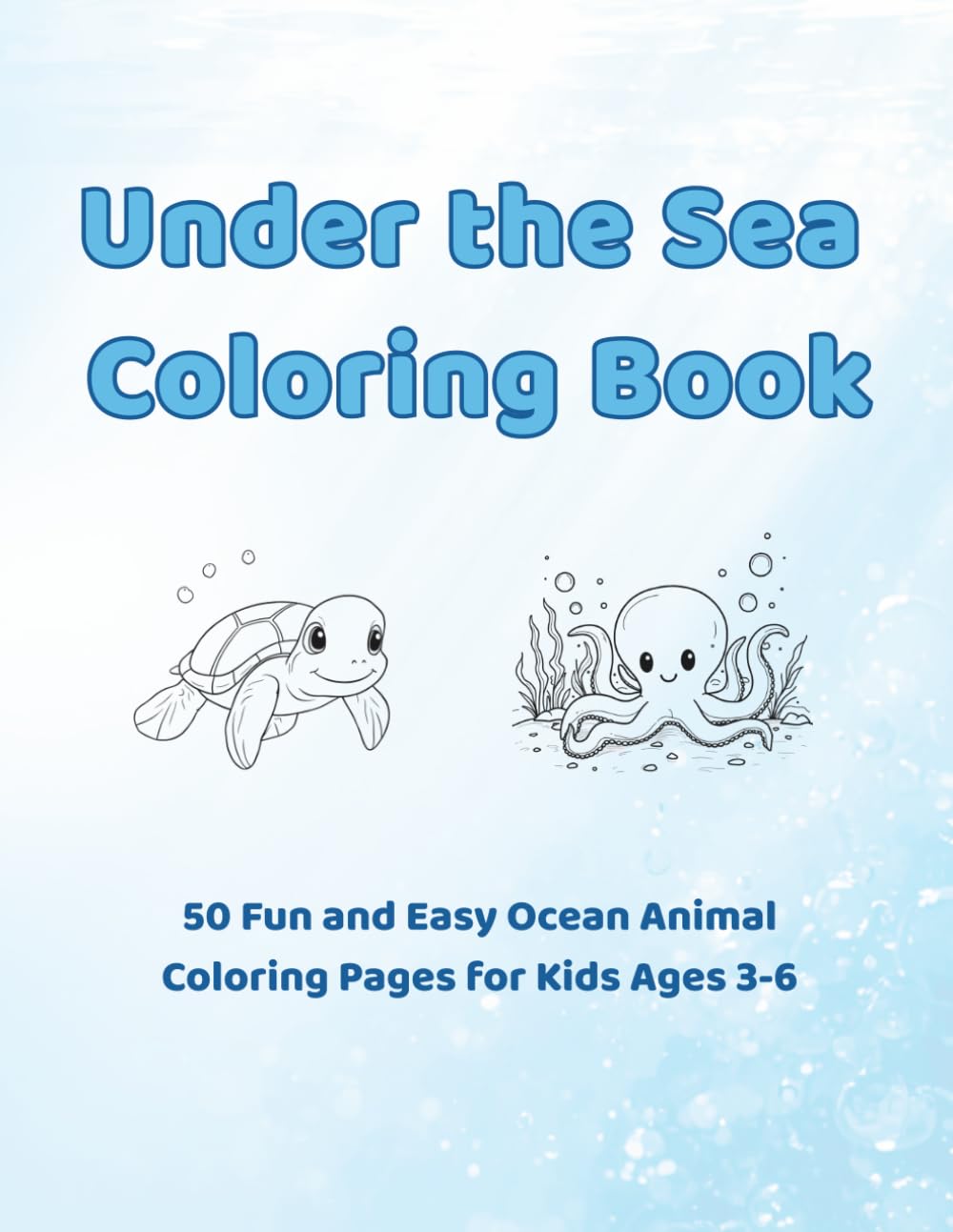 Under the Sea Coloring Book for Kids Ages 3-6: Fun Ocean Animals, Fish, Sharks, and Sea Life for Toddlers and Preschoolers