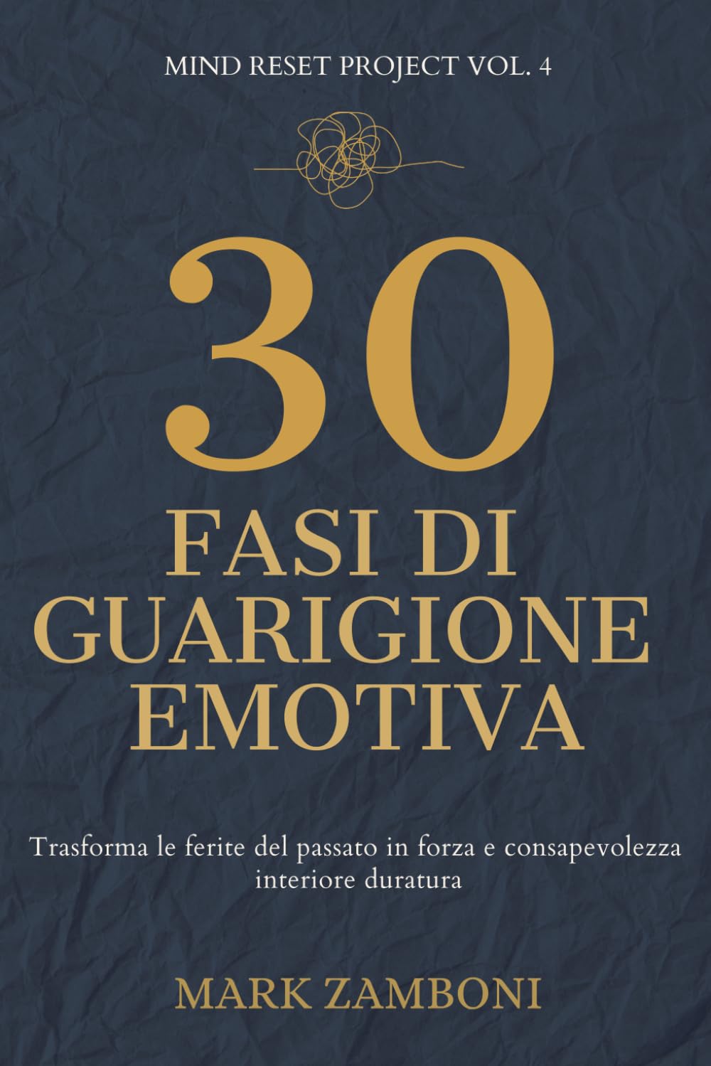 30 Fasi di Guarigione Emotiva: Trasforma le ferite del passato in forza e consapevolezza interiore duratura (Mind Reset Project)