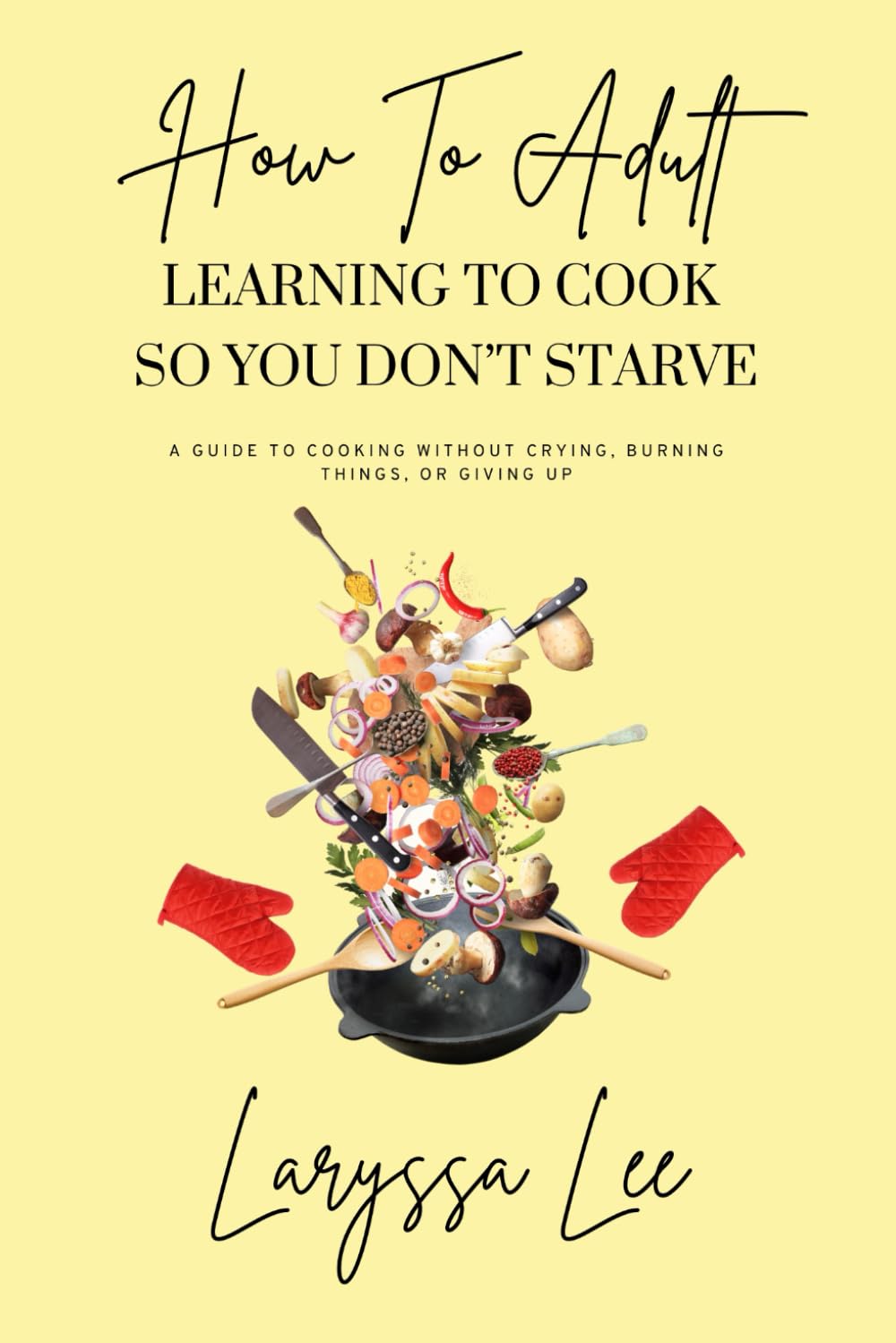 How To Adult: Learning To Cook So You Don't Starve