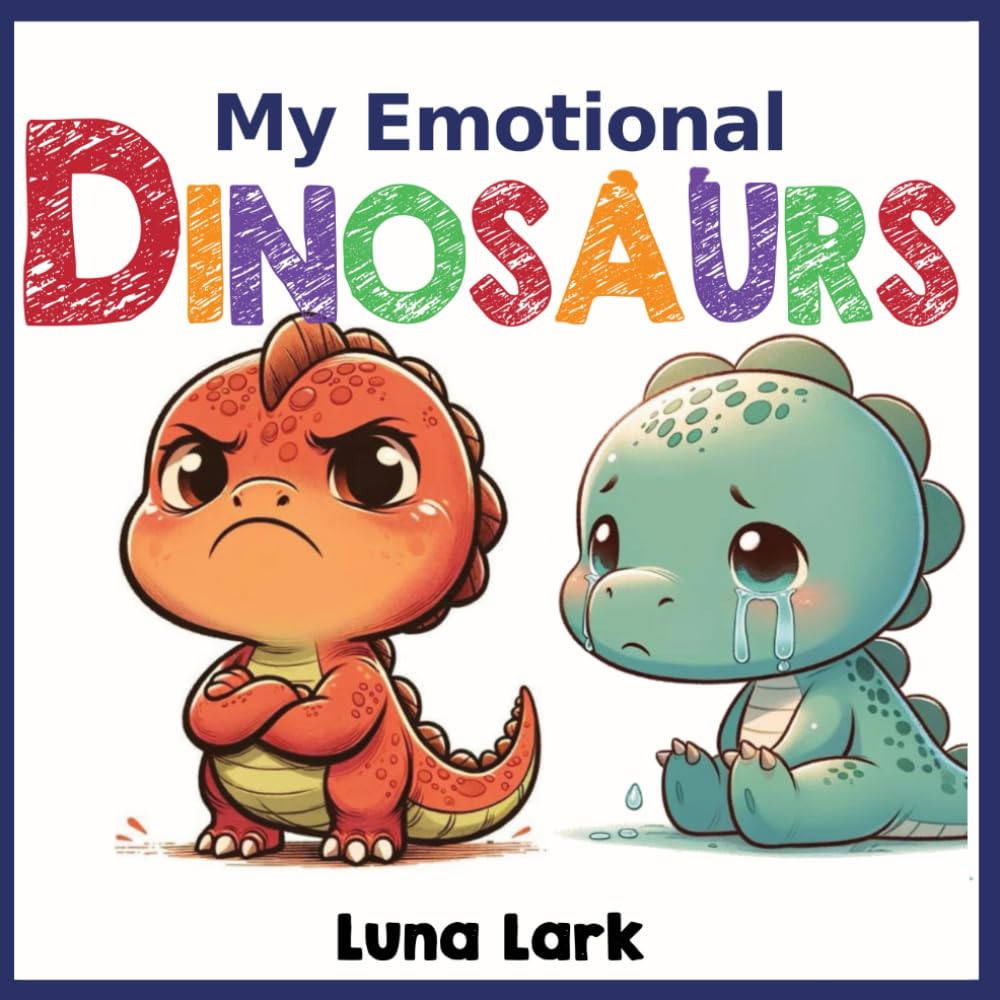 My Emotional Dinosaurs: Children's Books About Emotions and Feelings, Kids Ages 3-5: 2 (My Dinosaurs)
