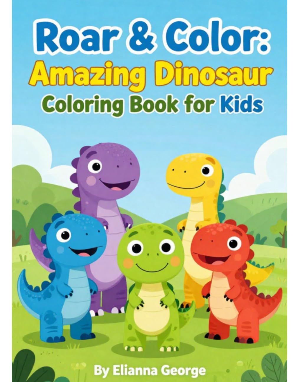 Roar & Color: Amazing Dinosaur Coloring Book for Kids Ages 3–8
