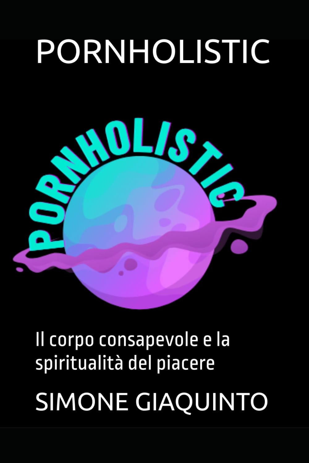 PORNHOLISTIC: Il corpo consapevole e la spiritualità del piacere