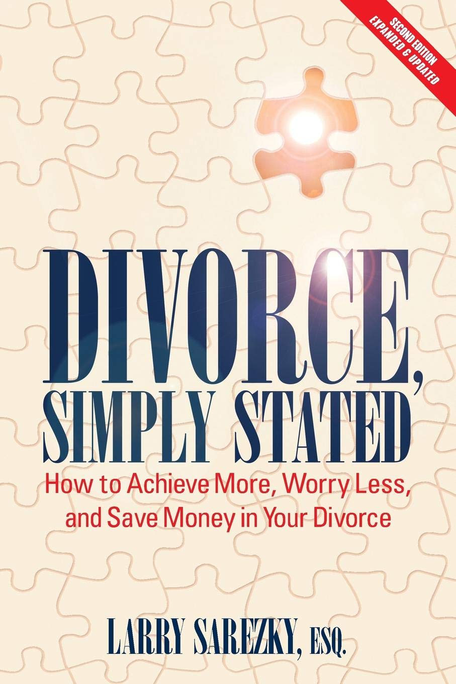Divorce, Simply Stated (2nd ed.): How to Achieve More, Worry less and Save Money in Your Divorce