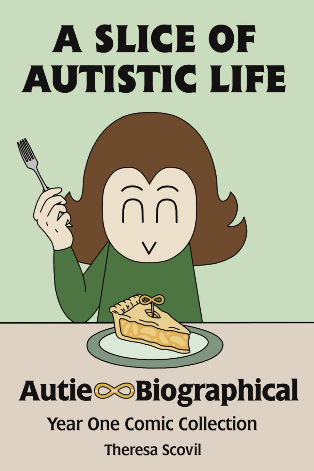 A Slice of Autistic Life: Autie-Biographical Year One Comic Collection (Autie-Biographical Comics)