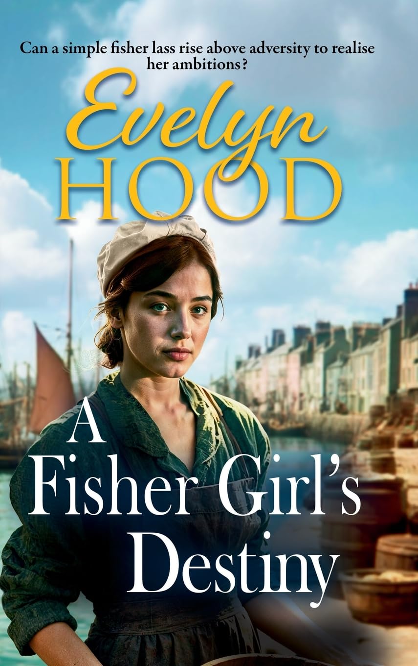 A Fisher Girl's Destiny: A gritty heartbreaking saga from Sunday Times bestselling author Evelyn Hood (Resilient Women)