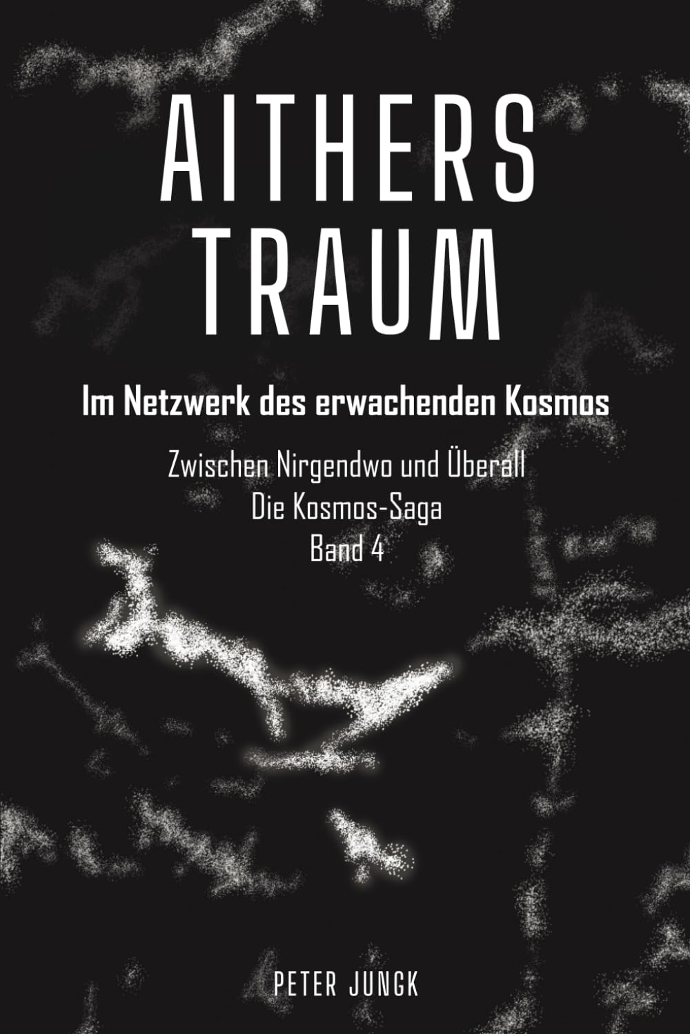 AITHERS TRAUM: Im Netzwerk des erwachenden Kosmos (Zwischen Nirgendwo und Überall Die Kosmos-Saga)